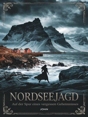 cover image of Nordseejagd – Auf der Spur eines vergessenen Geheimnisses